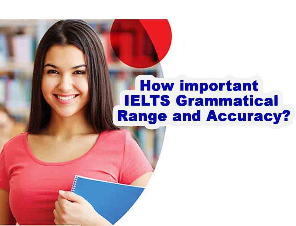 How important IELTS Grammatical Range and Accuracy?