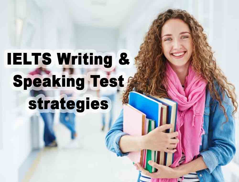 IELTS Writing and Speaking Test strategies