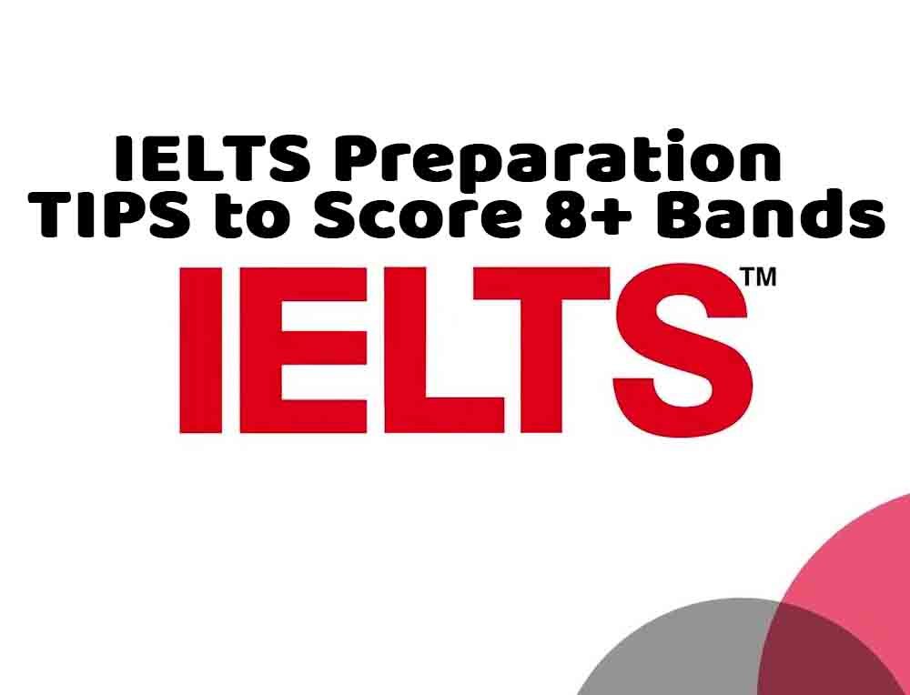 IELTS Preparation tips to score 8+ Bands