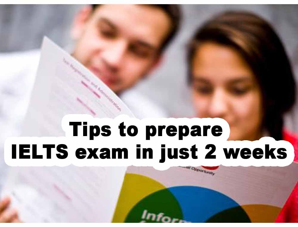Tips to prepare IELTS exam in just 2 weeks