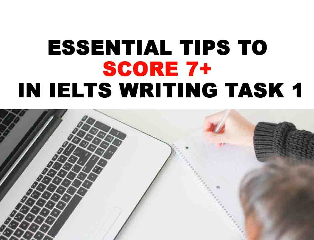 Essential Tips to score 7+ in IELTS Writing Task 1
