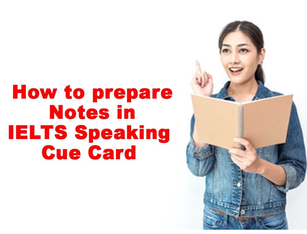 How to prepare notes in IELTS Speaking Cue Card 