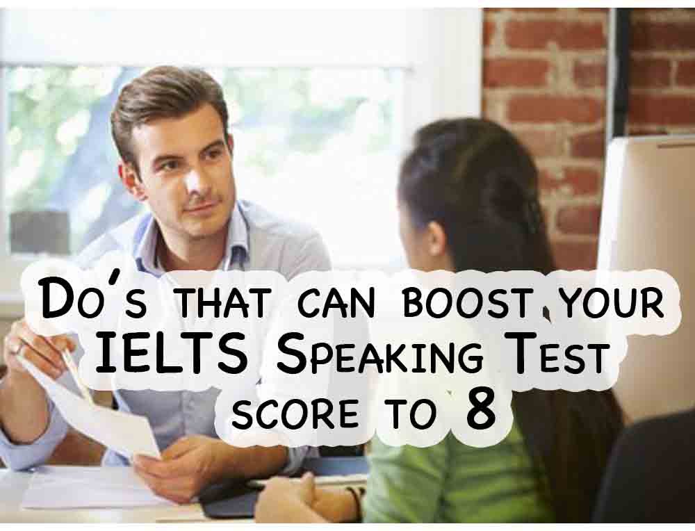 4 Do’s that can boost your IELTS Speaking Test score to 8