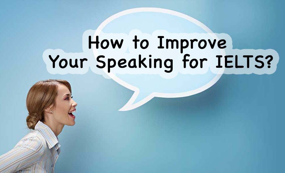 How to Improve Your Speaking for IELTS?