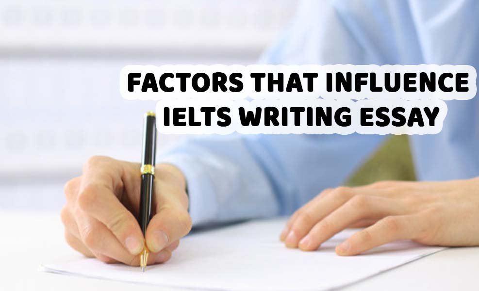 Factors that influence IELTS writing essay