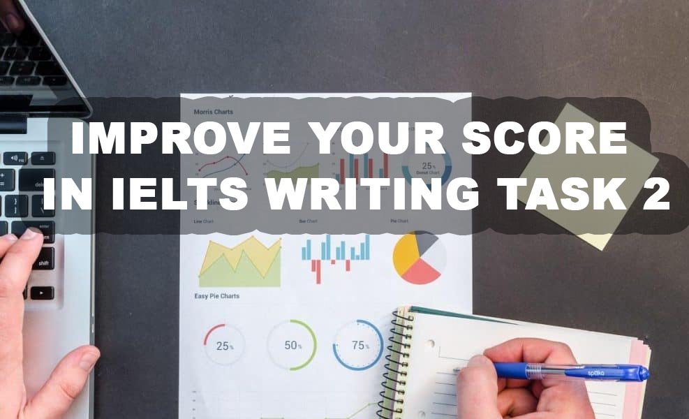 improve your score in IELTS Writing Task 2