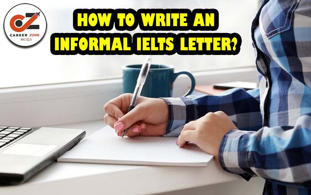 HOW TO WRITE AN INFORMAL IELTS LETTER